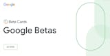 Google BETA Cards